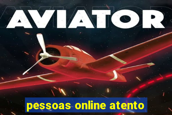 pessoas online atento